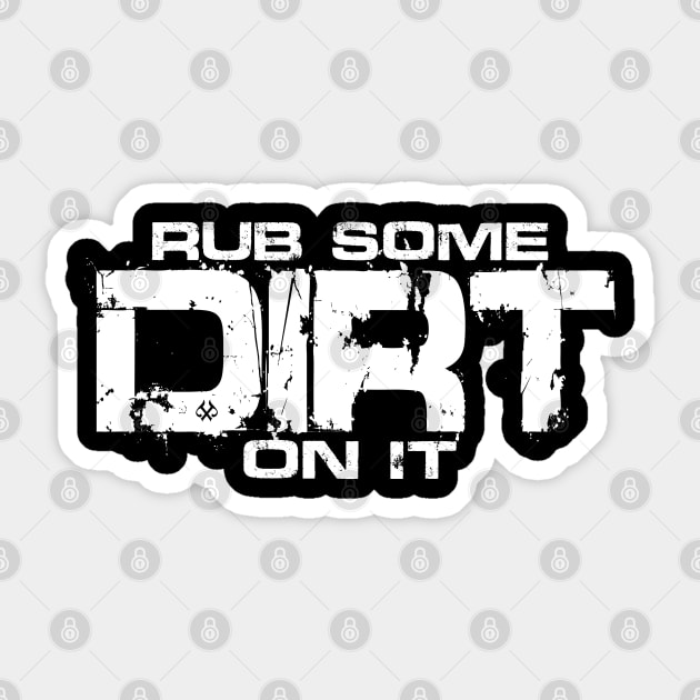 Rub Some Dirt On It Sticker by Turnbill Truth Designs